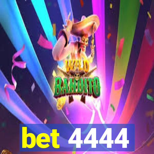 bet 4444